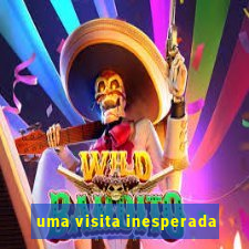 uma visita inesperada